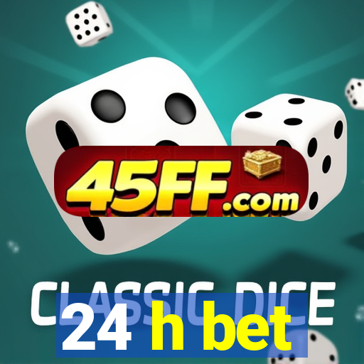 24 h bet